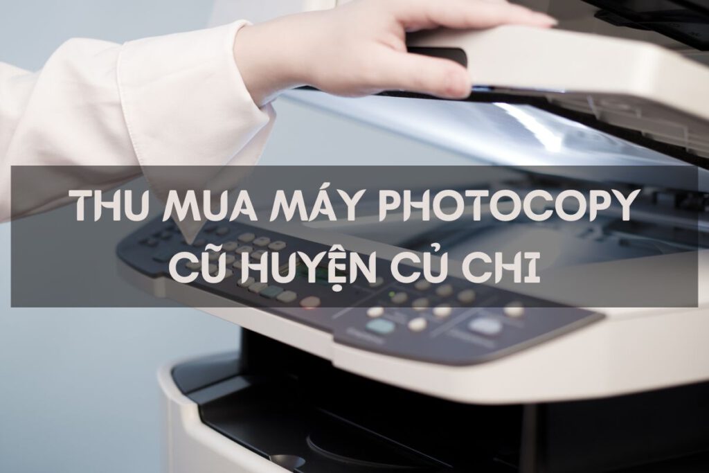 thu mua may photocopy cu huyen cu chi