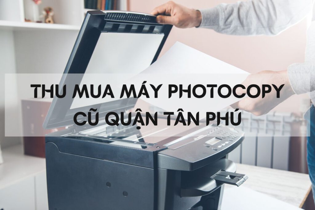 thu mua may photocopy cu quan tan phu